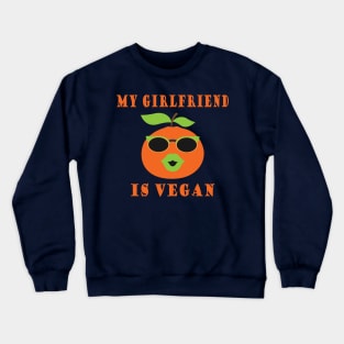 MY GIRLFRIEND IS VEGAN Crewneck Sweatshirt